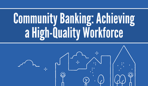 Community Banking: Achieving a High-Quality Workforce