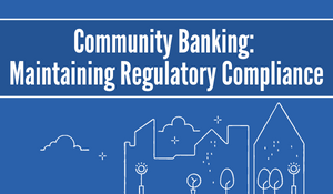 Community Banking: Maintaining Regulatory Compliance