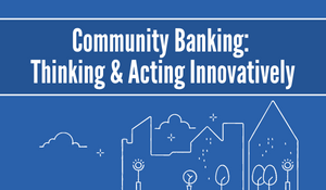 Community Banking: Thinking and Acting Innovatively