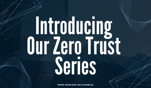 Introducing Our Zero Trust Series