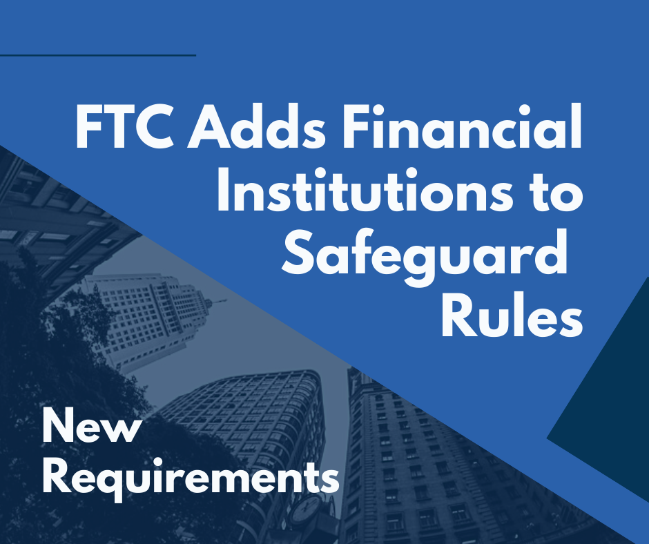 FTC Adds Financial Institutions to Safeguard Rules